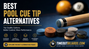 Best Pool Cue Tip Alternatives: Proven Guide for Better Play
